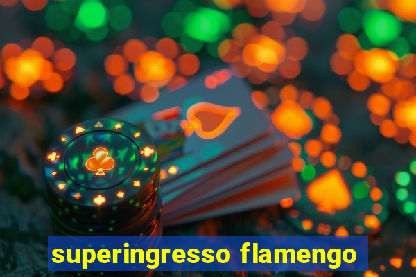 superingresso flamengo